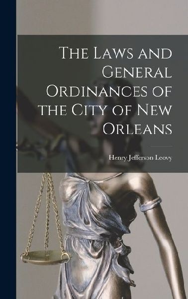 The Laws and General Ordinances of the City of New Orleans