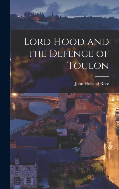 Lord Hood and the Defence of Toulon