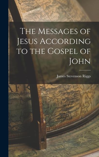 The Messages of Jesus According to the Gospel of John