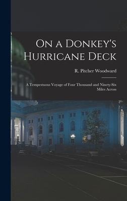 On a Donkey's Hurricane Deck; a Tempestuous Voyage of Four Thousand and Ninety-six Miles Across