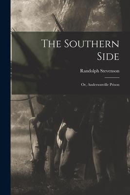 The Southern Side; or, Andersonville Prison
