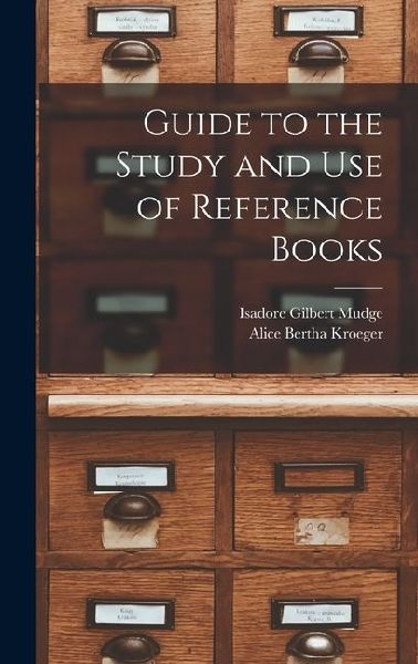 Guide to the Study and Use of Reference Books