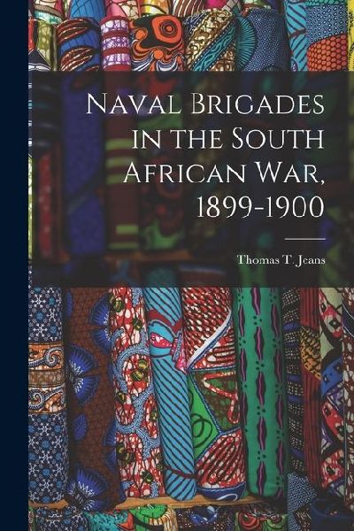 Naval Brigades in the South African War, 1899-1900