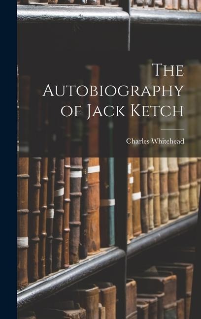 The Autobiography of Jack Ketch