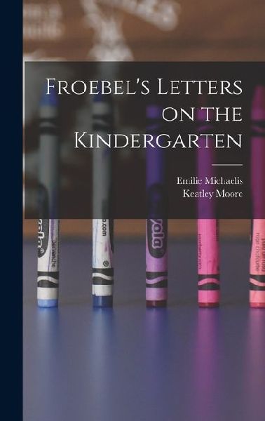 Froebel's Letters on the Kindergarten