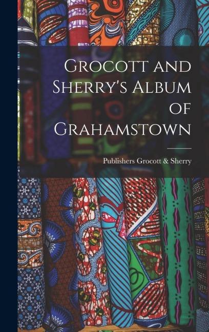 Grocott and Sherry's Album of Grahamstown