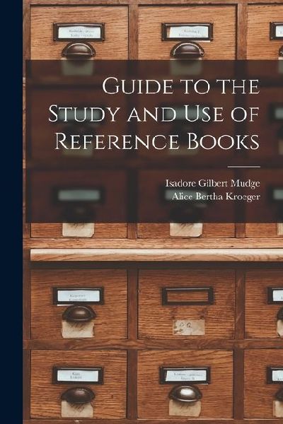 Guide to the Study and Use of Reference Books
