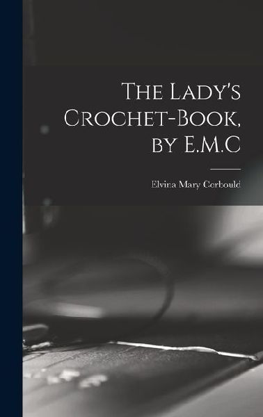 The Lady's Crochet-Book, by E.M.C