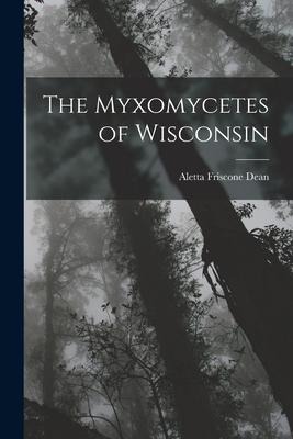 The Myxomycetes of Wisconsin