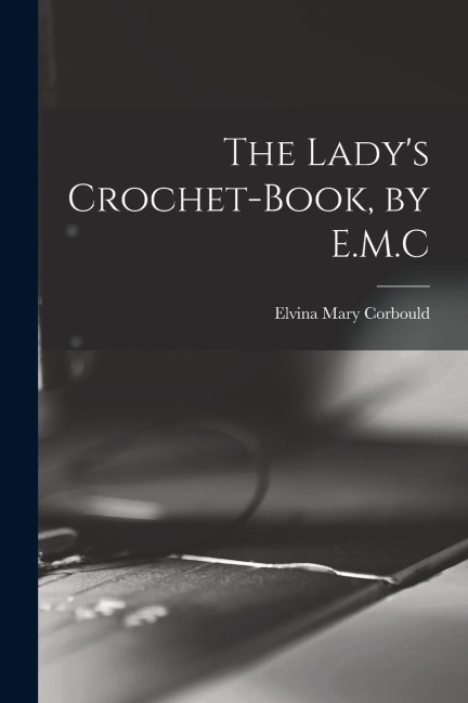 The Lady's Crochet-Book, by E.M.C