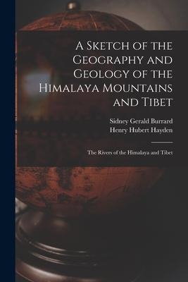 A Sketch of the Geography and Geology of the Himalaya Mountains and Tibet: The Rivers of the Himalaya and Tibet