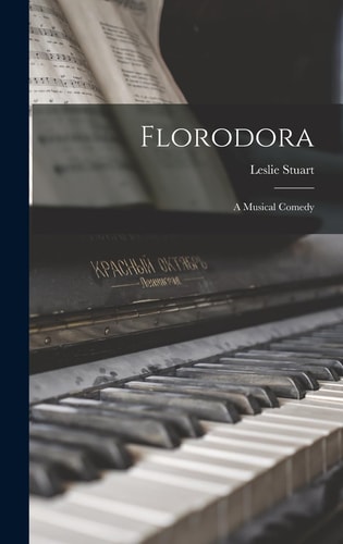 Florodora A Musical Comedy