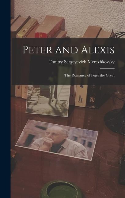 Peter and Alexis: The Romance of Peter the Great