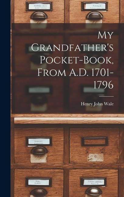 My Grandfather's Pocket-Book, From A.D. 1701-1796