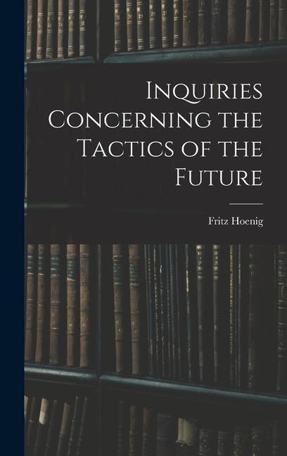 Inquiries Concerning the Tactics of the Future
