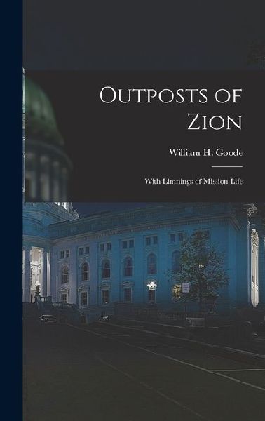 Outposts of Zion: With Limnings of Mission Life