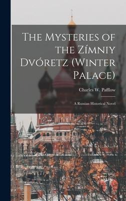 The Mysteries of the Zímniy Dvóretz (Winter Palace): A Russian Historical Novel