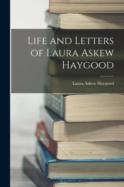 Life and Letters of Laura Askew Haygood