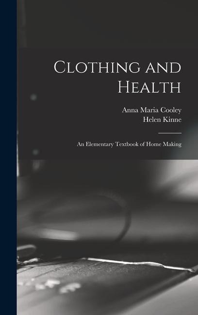 Clothing and Health: An Elementary Textbook of Home Making