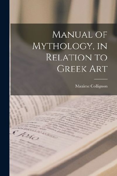 Manual of Mythology, in Relation to Greek Art