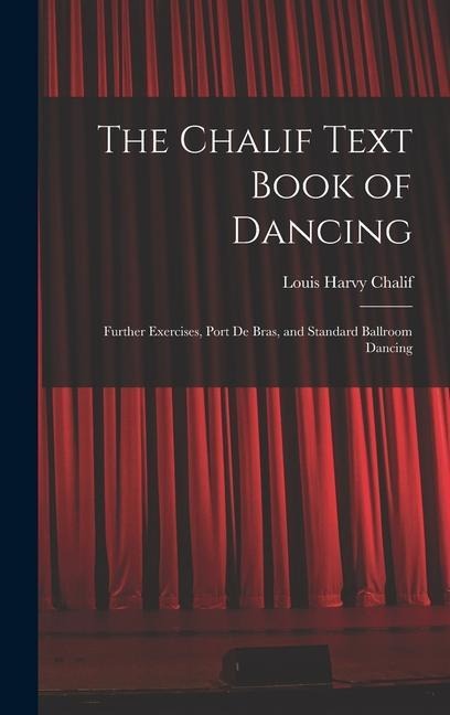 The Chalif Text Book of Dancing: Further Exercises, Port De Bras, and Standard Ballroom Dancing