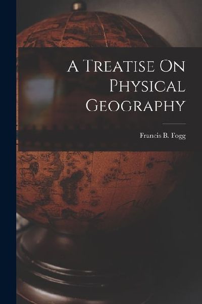 A Treatise On Physical Geography