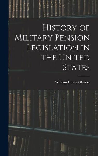 History of Military Pension Legislation in the United States