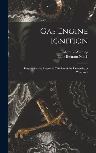 Gas Engine Ignition: Prepared in the Extension Division of the University of Wisconsin