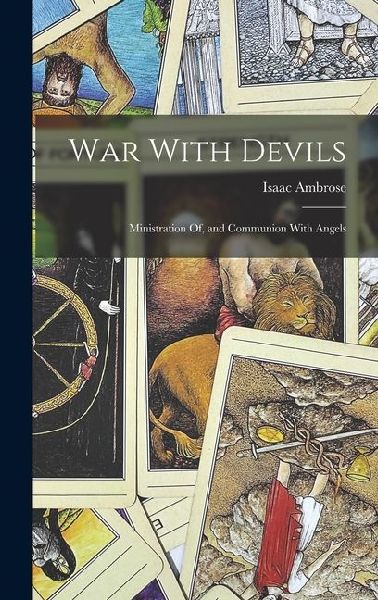 War With Devils: Ministration Of, and Communion With Angels