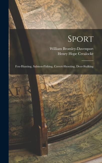 Sport: Fox-Hunting, Salmon-Fishing, Covert-Shooting, Deer-Stalking