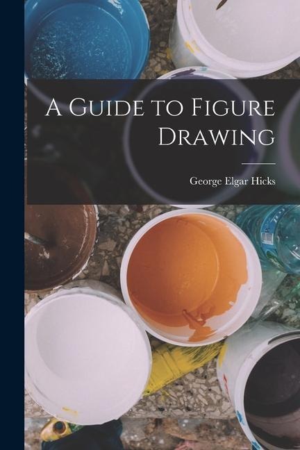 A Guide to Figure Drawing