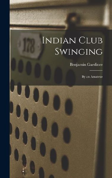 Indian Club Swinging: By an Amateur