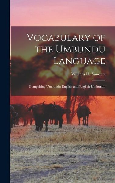 Vocabulary of the Umbundu Language: Comprising Umbundu-English and English-Umbundu