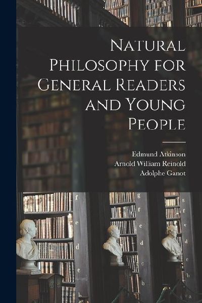 Natural Philosophy for General Readers and Young People