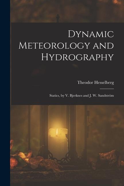 Dynamic Meteorology and Hydrography: Statics, by V. Bjerknes and J. W. Sandström
