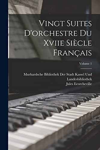 Vingt Suites D'orchestre Du Xviie Siècle Français; Volume 1