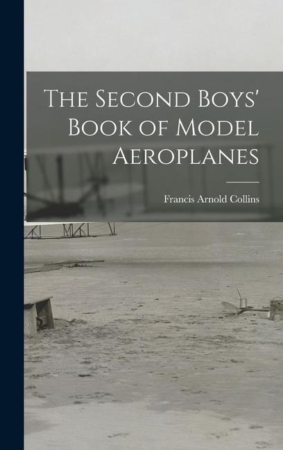 The Second Boys Book of Model Aeroplanes