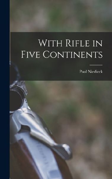 With Rifle in Five Continents