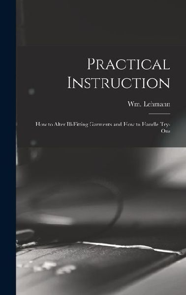 Practical Instruction: How to Alter Ill-Fitting Garments and How to Handle Try-Ons