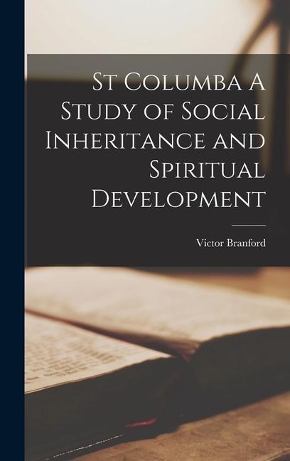 St Columba A Study of Social Inheritance and Spiritual Development