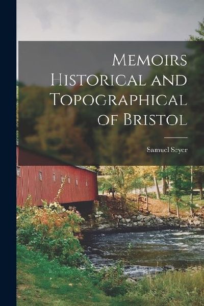 Memoirs Historical and Topographical of Bristol