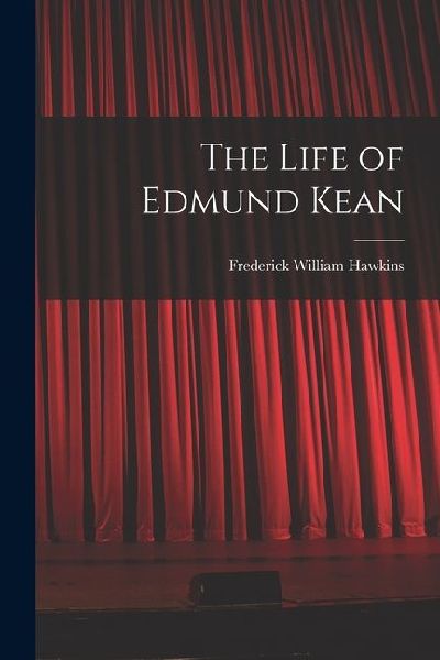 The Life of Edmund Kean