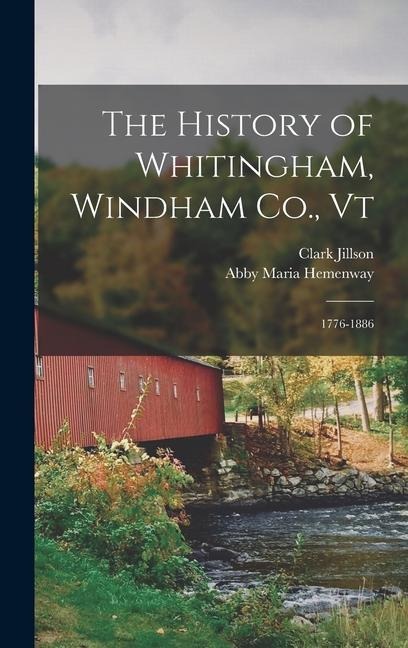 The History of Whitingham, Windham Co., Vt: 1776-1886