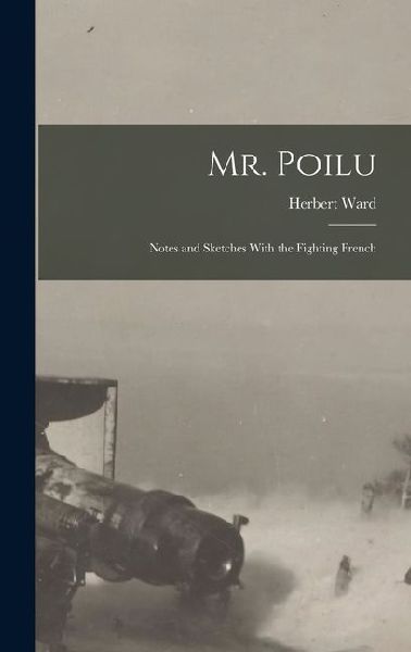 Mr. Poilu; Notes and Sketches With the Fighting French