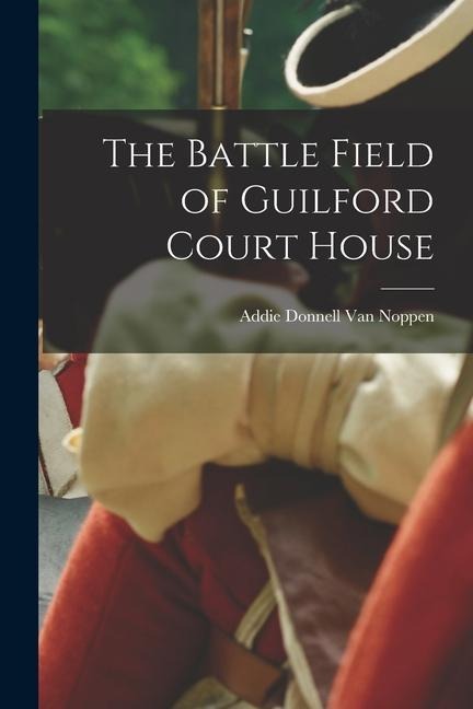 The Battle Field of Guilford Court House