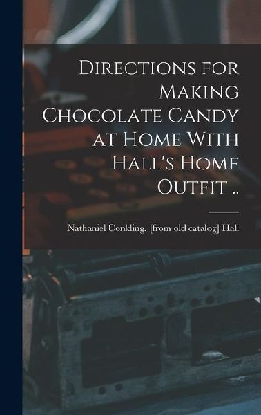 Directions for Making Chocolate Candy at Home With Hall's Home Outfit ..