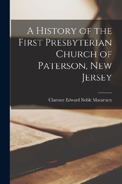 A History of the First Presbyterian Church of Paterson, New Jersey