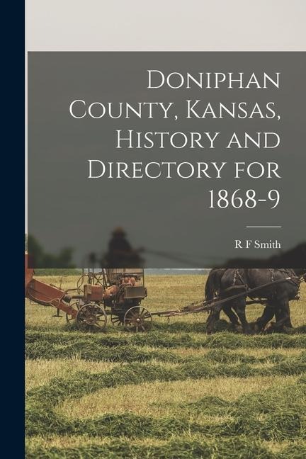 Doniphan County, Kansas, History and Directory for 1868-9