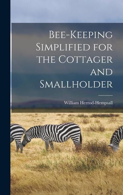 Bee-keeping Simplified for the Cottager and Smallholder