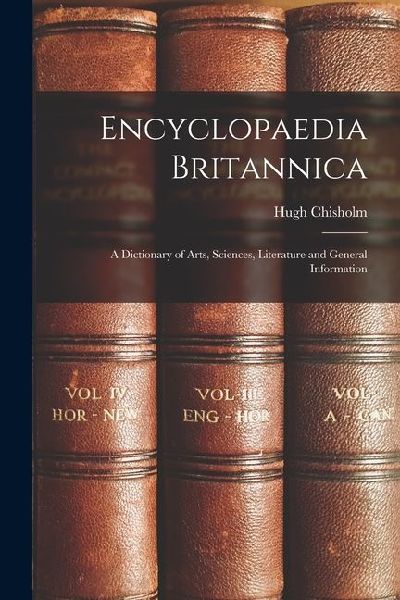 Encyclopaedia Britannica: A Dictionary of Arts, Sciences, Literature and General Information